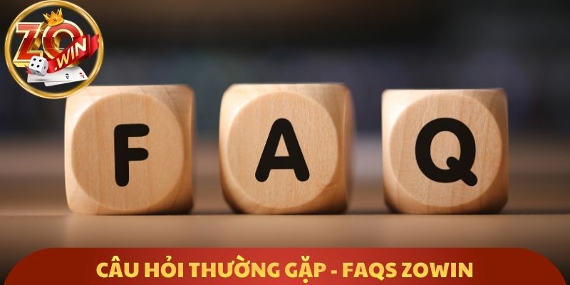 Câu hỏi thường gặp - FAQs Zowin