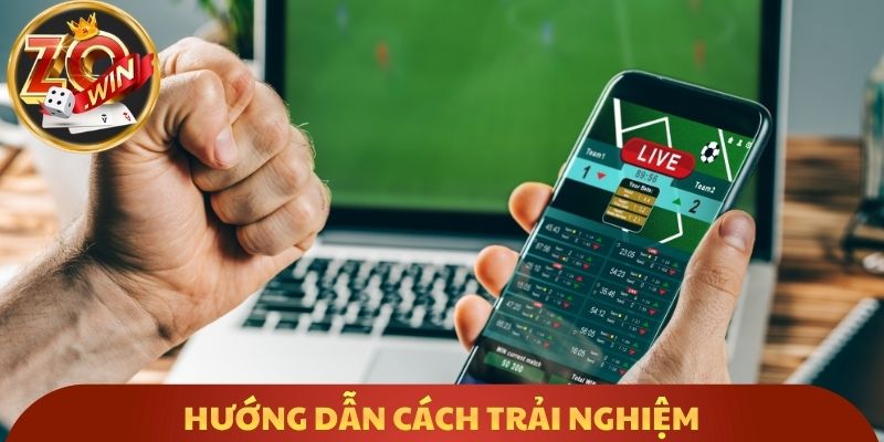 Hướng dẫn cách trải nghiệm