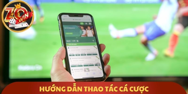 Hướng dẫn thao tác cá cược