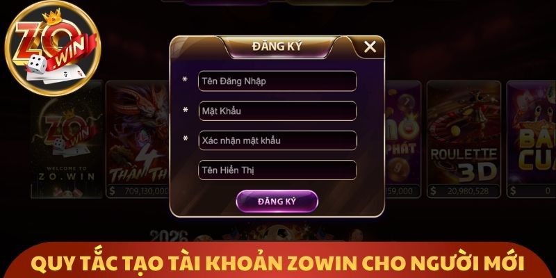 Quy tắc tạo tài khoản Zowin cho người mới