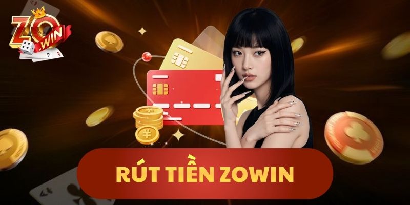 Rút Tiền Zowin