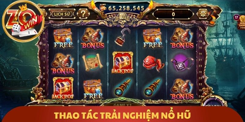 Thao tác trải nghiệm nổ hũ
