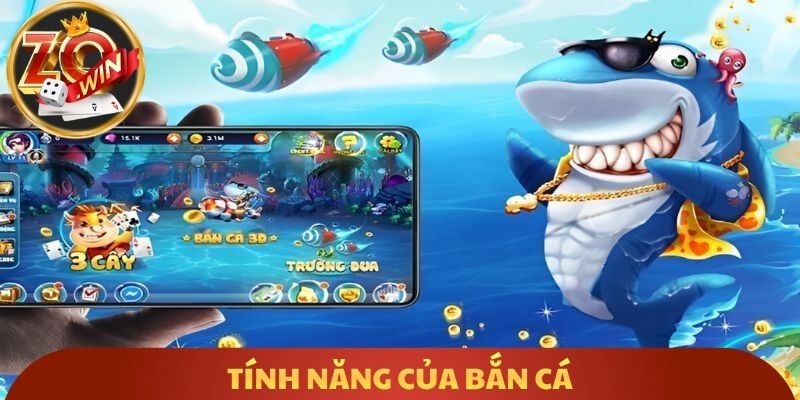 Tính năng của bắn cá